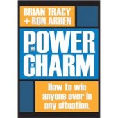 The Power of Charm: How to Win Anyone Over in Any Situation by Brian Tracy, Ron Arden 